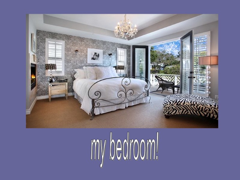 my bedroom!